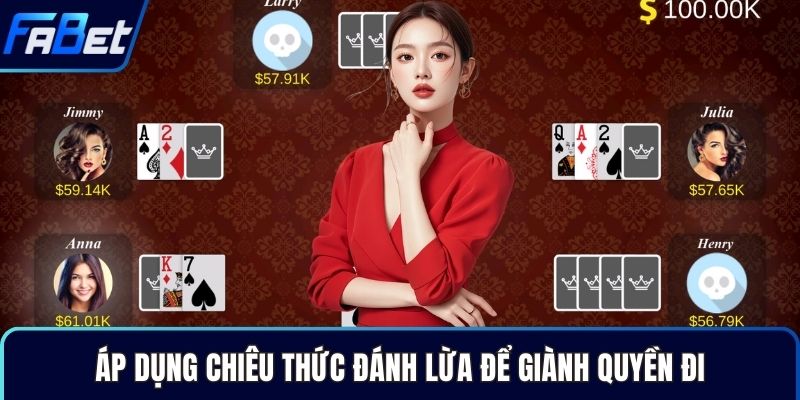Áp dụng chiêu thức đánh lừa để giành quyền đi