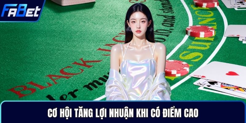 Cơ hội tăng lợi nhuận khi có điểm cao