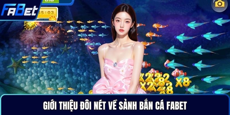 Giới thiệu đôi nét về sảnh bắn cá Fabet