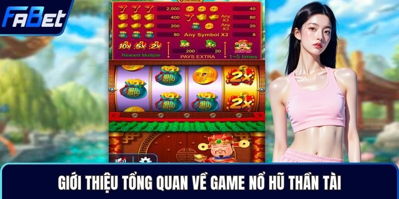 Giới thiệu tổng quan về game nổ hũ Thần Tài