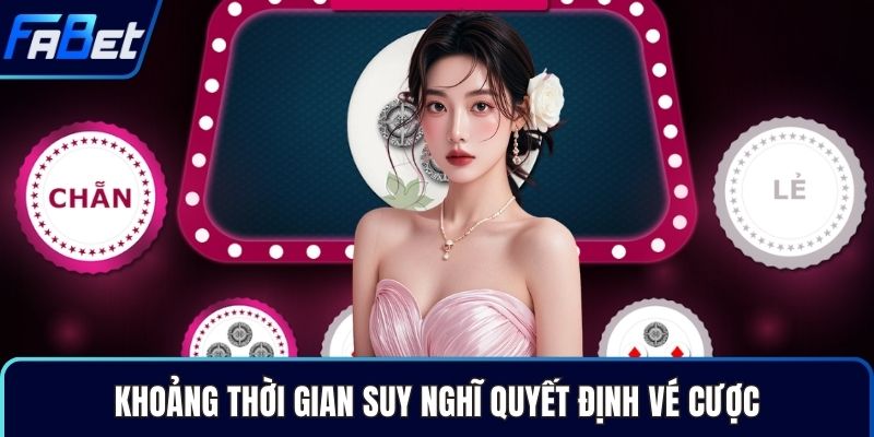 Khoảng thời gian suy nghĩ quyết định vé cược