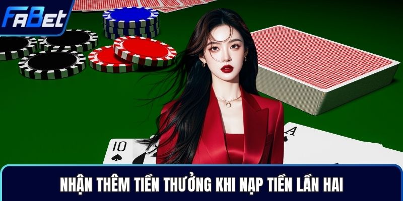 Nhận thêm tiền thưởng khi nạp tiền lần hai