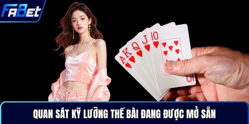 Quan sát kỹ lưỡng thế bài đang được mở sẵn