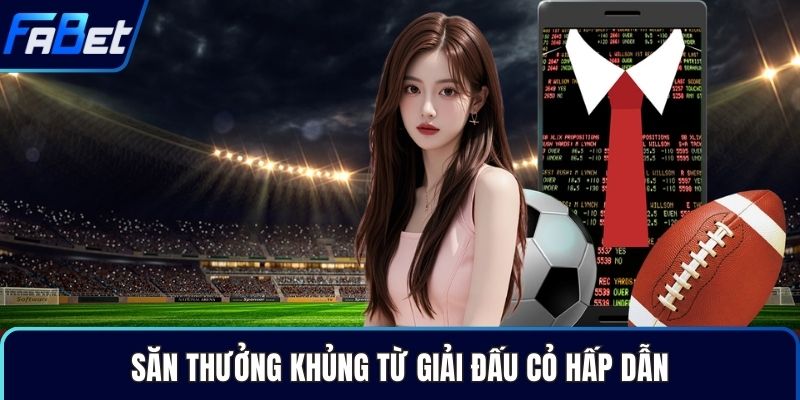 Săn thưởng khủng từ giải đấu cỏ hấp dẫn