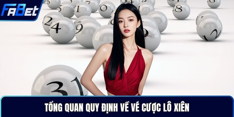 Tổng quan quy định về vé cược lô xiên