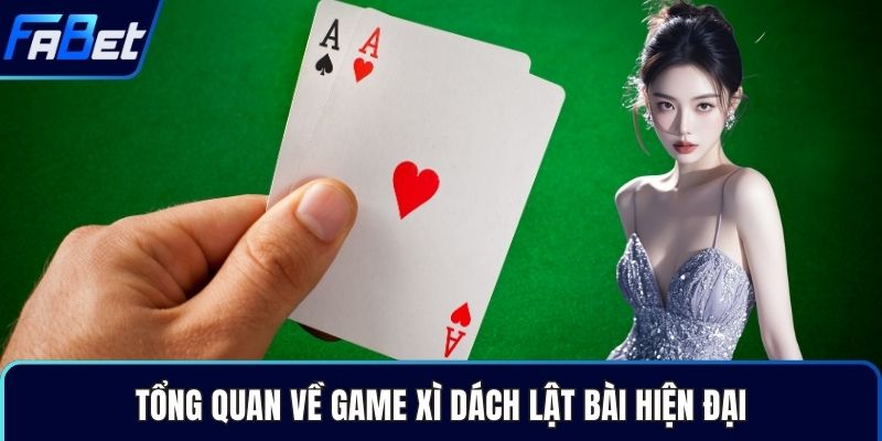 Tổng quan về game xì dách lật bài hiện đại
