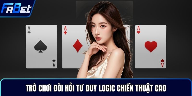 Trò chơi đòi hỏi tư duy logic chiến thuật cao